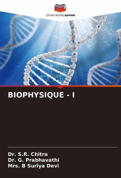 BIOPHYSIQUE - I - Chitra, Dr. S.R.;Prabhavathi, Dr. G.;Devi, Mrs. B Suriya