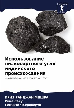 Ispol'zowanie nizkosortnogo uglq indijskogo proishozhdeniq - Mishra, Priq Randzhan;Sahu, Rina;Chakrawarti, Sanchita