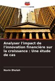 Analyser l'impact de l'innovation financière sur la croissance : Une étude de cas