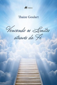 Vencendo os limites através da Fé (eBook, ePUB) - Goulart, Thaize