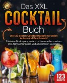 Das XXL Cocktail Buch: Die 123 besten Cocktail Rezepte für jeden Anlass und Geschmack! Exklusive Drinks ganz einfach zu Hause selber machen (inkl. Nährwertangaben und alkoholfreien Cocktails) (eBook, ePUB)