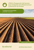 Preparación del terreno para la instalación de infraestructuras y plantación de frutales. AGAF0108 (eBook, ePUB)