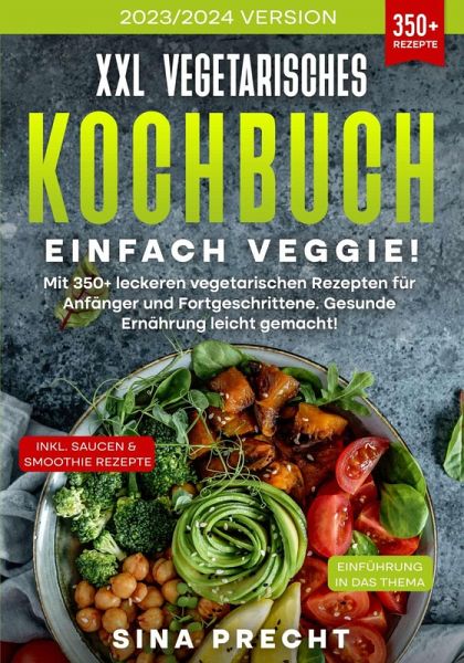 XXL Vegetarisches Kochbuch - Einfach Veggie! (eBook, ePUB) XXL Vegetarisches Kochbuch - Einfach Veggie! (eBook, ePUB)