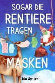 Sogar die Rentiere tragen Masken (eBook, ePUB)