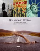 Der Mann in Moskau. Der einzige Krieger (sagen Medien und Politik) (eBook, ePUB)