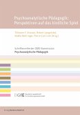 Psychoanalytische Pädagogik: Perspektiven auf das kindliche Spiel