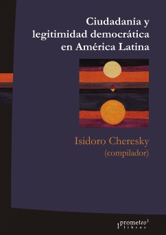 Ciudadanía y legitimidad democrática en América Latina (eBook, PDF) - Cheresky, Isidoro; Mayorga, Fernando; Tagle, Silvia Gómez