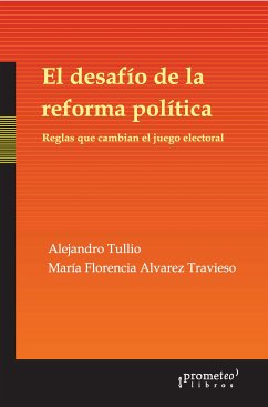 El desafío de la reforma política (eBook, PDF) - Tullio, Alejandro; Travieso, María Florencia Álvarez