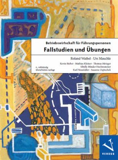 Betriebswirtschaft für Führungspersonen: Fallstudien und Übungen - Waibel, Roland;Mauchle, Urs