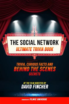 The Social Network - Ultimate Trivia Book: Trivia, Curious Facts And Behind The Scenes Secrets Of The Film Directed By David Fincher (eBook, ePUB) - Universe, Filmic; Universe, Filmic