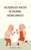 Altern ist nicht schlimm, keine Angst (eBook, ePUB)