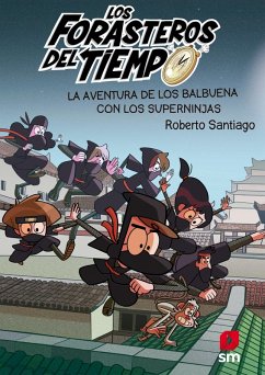 Cover Los Forasteros del Tiempo 10: La aventura de los Balbuena con los Superninjas (eBook, ePUB)
