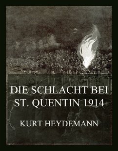 Die Schlacht bei St. Quentin 1914 (eBook, ePUB) - Heydemann, Kurt