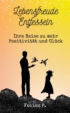 Lebensfreude entfesseln (eBook, ePUB)