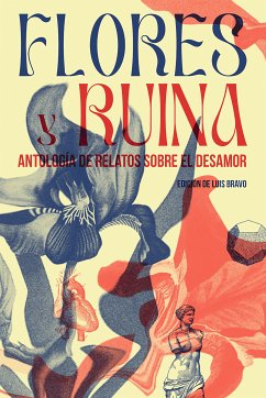 Flores y ruina (eBook, ePUB) - Albán, Alejandro; Azcona, Julen; Bravo, Luis; Bruc, Vanina; Carballal, Alba; Llamas, Álvaro; Mahía, Mara; Martínez, Layla; M. Yustas, Flor; Prychyslyy, Dimas; Ruiz-Nicoli, Bruno; Gallego Benot, Juan; Tórtola, Lola; Vleming, Ignacio; González Rossi, Aida