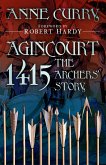 Agincourt 1415: The Archers' Story (eBook, ePUB) Agincourt 1415: The Archers' Story (eBook, ePUB)
