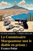 Le Commissaire Marquanteur met le diable en prison : France Polar (eBook, ePUB)