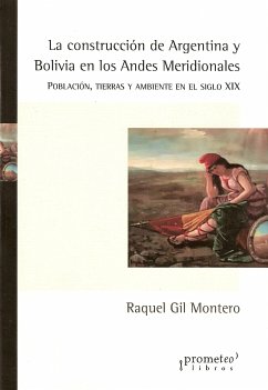 La construcción de Argentina y Bolivia en los Andes Meridionales (eBook, PDF) - Gil Montero, Raquel