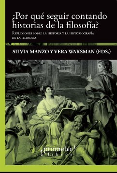 ¿Por qué seguir contando historias de la filosofía? (eBook, PDF) - Waksman, Vera; Manzo, Silvia