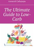 The Ultimate Guide to Low-Carb (eBook, ePUB)