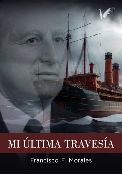 Mi última travesía (eBook, ePUB) - Morales, Francisco F.