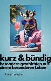 Kurz & Bündig   Besondere Geschichten aus einem besonderen Leben (eBook, ePUB)