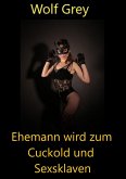 Ehemann wird zum Cuckold und Sexsklaven (eBook, ePUB)