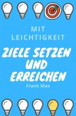 Mit Leichtigkeit Ziele setzen und erreichen (eBook, ePUB)