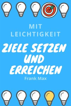 Mit Leichtigkeit Ziele setzen und erreichen (eBook, ePUB) - Max, Frank