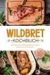 Wildbret Kochbuch: Die leckersten Wild... - Bild 1
