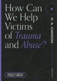 How Can We Help Victims of Trauma and Abuse? (eBook, ePUB)