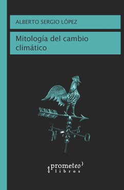 Mitología del cambio climático (eBook, PDF) - López, Alberto Sergio