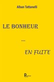 Le bonheur… en fuite (eBook, ePUB)