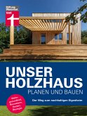 Unser Holzhaus planen und bauen - Ratgeber rund um den Hausbau mit Holz (eBook, PDF)