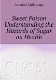 Sweet-Poison--understanding-the-health-dangers-of-sugar (eBook, ePUB)