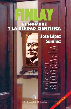 Finlay. El hombre y la verdad científica (eBook, ePUB) - López Sánchez, José