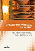 O processamento cerâmico sem mistério (eBook, PDF)