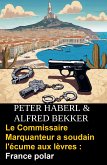 Le Commissaire Marquanteur a soudain l'écume aux lèvres : France polar (eBook, ePUB)