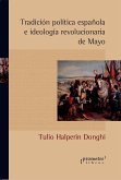 Tradición política española e ideología revolucionaria de Mayo (eBook, PDF)