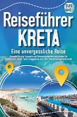 Reiseführer Kreta - Eine unvergessliche Reise: Erkunden Sie alle Traumorte und Sehenswürdigkeiten und erleben Sie Kulinarisches, Action, Spaß, Entspannung uvm. (inkl. interaktivem Kartenkonzept) (eBook, ePUB)