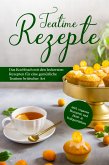 Teatime Rezepte: Das Kochbuch mit den leckersten Rezepten für eine gemütliche Teatime britischer Art - inkl. veganen Rezepten und Heiß- & Kaltgetränken (eBook, ePUB)