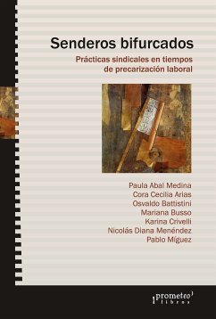 Senderos bifurcados (eBook, PDF) - Medina, Paula Abal; Arias, Cora Cecilia; Battistini, Osvaldo; Busso, Mariana; Crivelli, Karina; Menéndez, Nicolás Diana; Míguez, Pablo