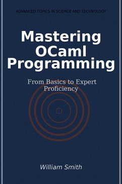 Mastering OCaml Programming (eBook, ePUB) - Smith, William