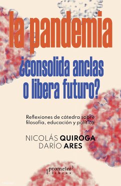 La Pandemia ¿consolida anclas o libera futuro? (eBook, PDF) - Quiroga, Nicolás; Ares, Darío