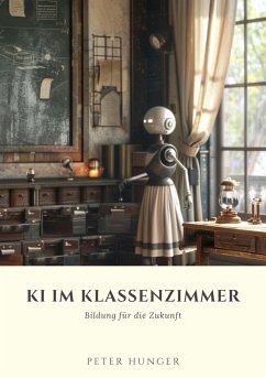 KI im Klassenzimmer (eBook, ePUB) - Hunger, Peter