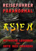 Reiseführer paranormal: Asien, Mythische Legenden und Orte des Grauens (eBook, ePUB)