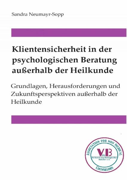 Klientensicherheit in der psychologischen Beratung außerhalb der Heilkunde (eBook, ePUB) Klientensicherheit in der psychologischen Beratung außerhalb der Heilkunde (eBook, ePUB)