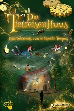 Dat Tietreisenhuus - Dat Geheemnis vun de Famieln Tempus (eBook, ePUB) - Wollatz, Marie; Wollatz, Marie; Wagner, Patricia; Neuber, Peter