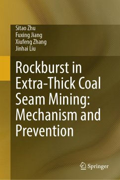 Rockburst in Extra-Thick Coal Seam Mining: Mechanism and Prevention (eBook, PDF) - Zhu, Sitao; Jiang, Fuxing; Zhang, Xiufeng; Liu, Jinhai