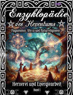 Enzyklopädie des Hexentums - Hexerei und Energiearbeit - Band 1 (eBook, ePUB) - Lysir, Frater